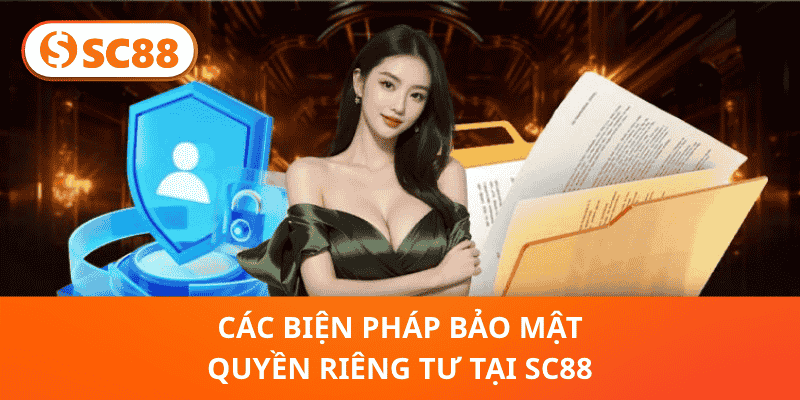 Các Biện Pháp Bảo Mật Quyền Riêng Tư Tại SC88