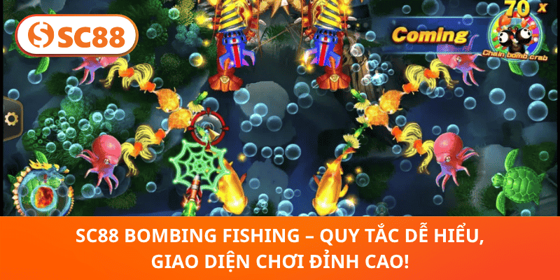 SC88 Bombing Fishing – Quy Tắc Dễ Hiểu, Giao Diện Chơi Đỉnh Cao!